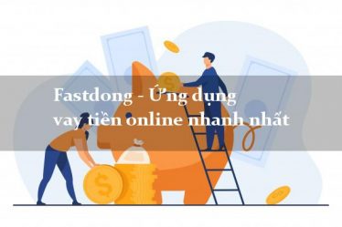 Fastdong – Ứng Dụng Vay Tiền Nhanh Nhất